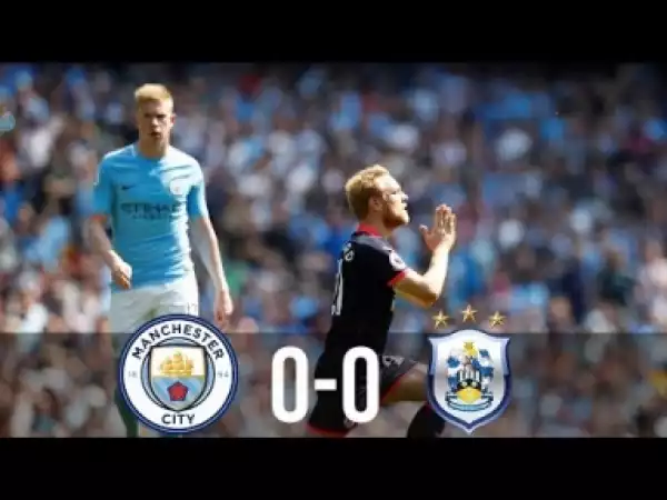 Video: Manchester City vs Huddersfield 0-0 - Extended Highlights - EPL 06/05/2018